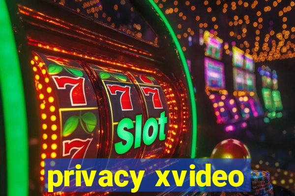 privacy xvideo